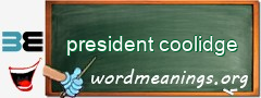 WordMeaning blackboard for president coolidge